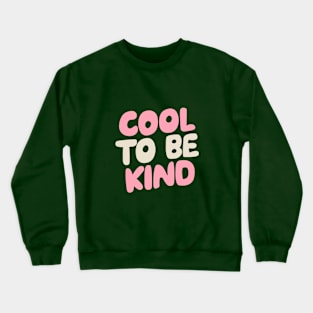 Cool to Be Kind by The Motivated Type in Green White and Pink Crewneck Sweatshirt